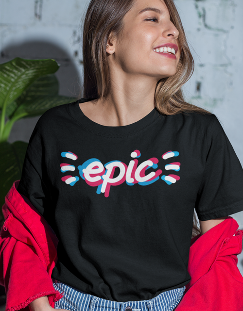 Load image into Gallery viewer, Epic Women T-shirt