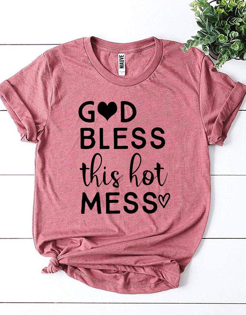 Load image into Gallery viewer, God Bless This Hot Mess T-shirt
