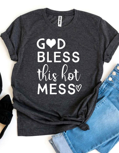 Load image into Gallery viewer, God Bless This Hot Mess T-shirt
